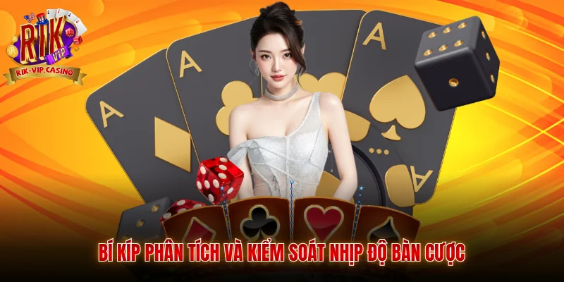 Ba Cây Rikvip Hướng Dẫn Cách Chơi Chi Tiết 4 Bí kíp phân tích và kiểm soát nhịp độ bàn cược