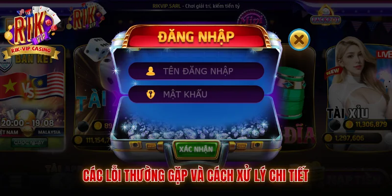 Đăng Nhập Rikvip 2 Các lỗi thường gặp và cách xử lý chi tiết