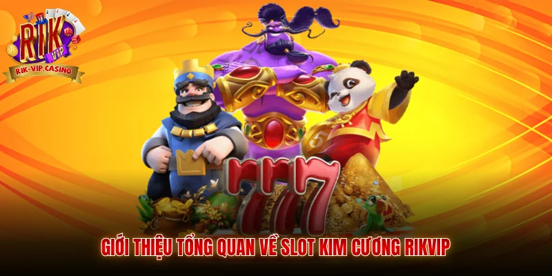 Slot Kim Cương Rikvip - Khám Phá Top Trò Chơi Nổ Hũ Đỉnh Cao 3 Giới thiệu tổng quan về slot kim cương Rikvip