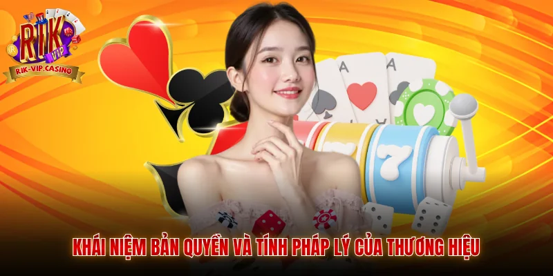 Bản Quyền Rikvip 1 Khái niệm bản quyền và tính pháp lý của thương hiệu