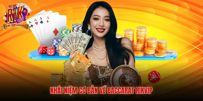 Khái niệm cơ bản về Baccarat Rikvip