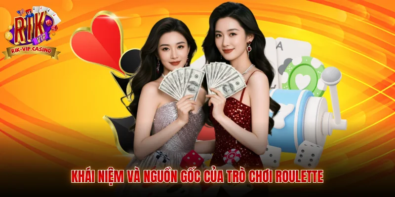 Khái niệm và nguồn gốc của trò chơi Roulette 