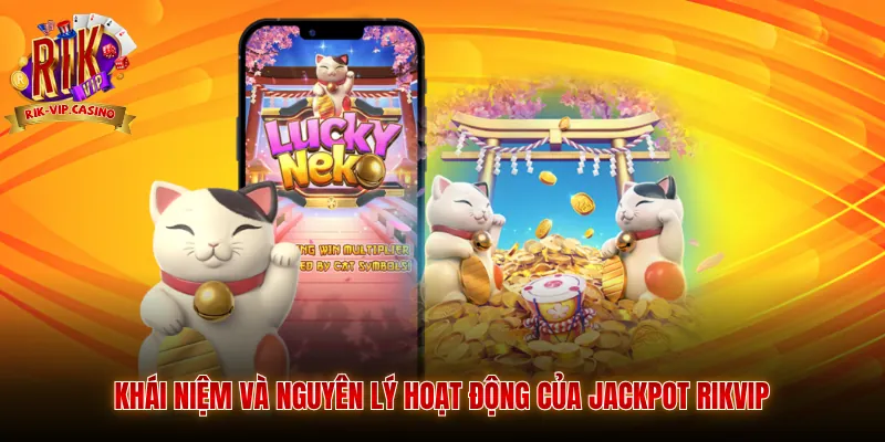 Jackpot Rikvip Cơ Hội Săn Quỹ Thưởng Lớn Cho Hội Viên 6 Khái niệm và nguyên lý hoạt động của Jackpot Rikvip