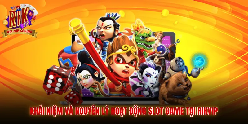 Mẹo Săn Hũ Rikvip - Bí Quyết Chiến Thắng Chuẩn Xác 1 Khái niệm và nguyên lý hoạt động slot game tại Rikvip