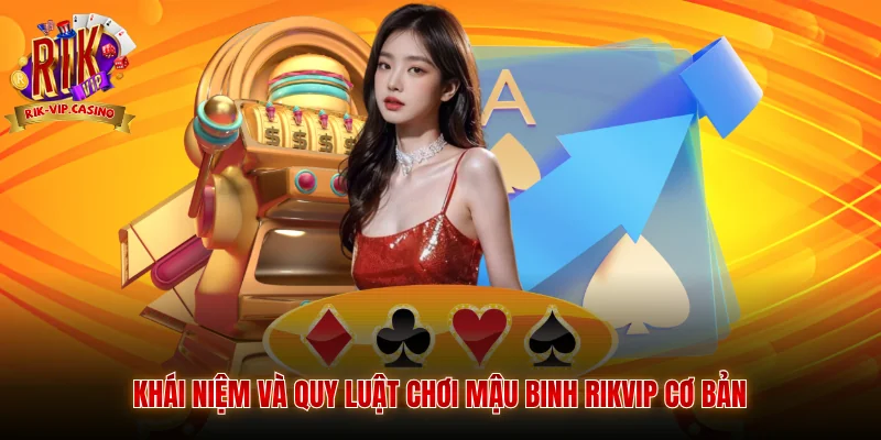 Mậu Binh Rikvip - Chiến Thuật Xếp Bài Và Quy Luật Chơi Chi Tiết 6 Khái niệm và quy luật chơi mậu binh Rikvip cơ bản