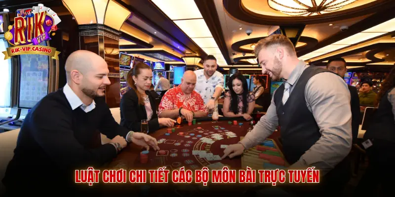 Casino Dealer Trực Tuyến - Trải Nghiệm Giải Trí Bài Bạc Chi Tiết 3 Luật chơi chi tiết các bộ môn bài trực tuyến