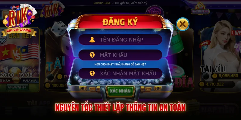 Đăng Ký Rikvip 2 Nguyên tắc thiết lập thông tin an toàn