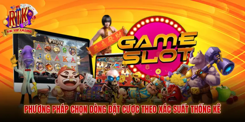Mẹo Săn Hũ Rikvip - Bí Quyết Chiến Thắng Chuẩn Xác 4 Phương pháp chọn dòng đặt cược theo xác suất thống kê