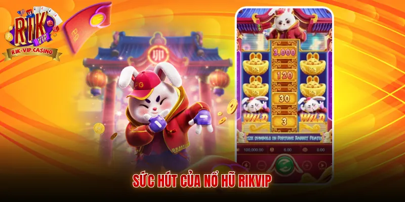 Sức hút của nổ hũ Rikvip